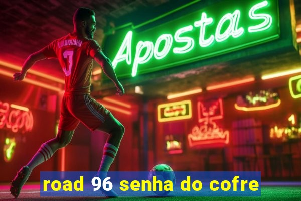 road 96 senha do cofre